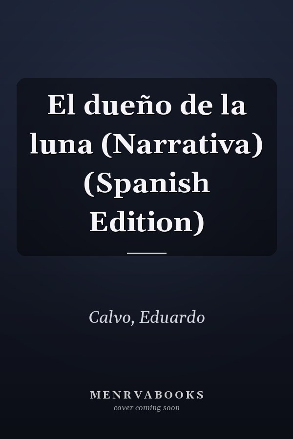 El dueño de la luna (Narrativa) (Spanish Edition)