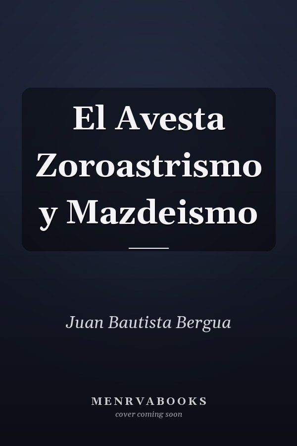 El Avesta Zoroastrismo y Mazdeismo