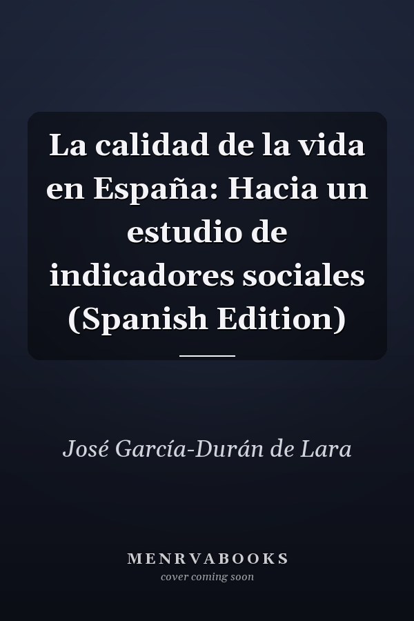 La calidad de la vida en España: Hacia un estudio de indicadores sociales (Spanish Edition)