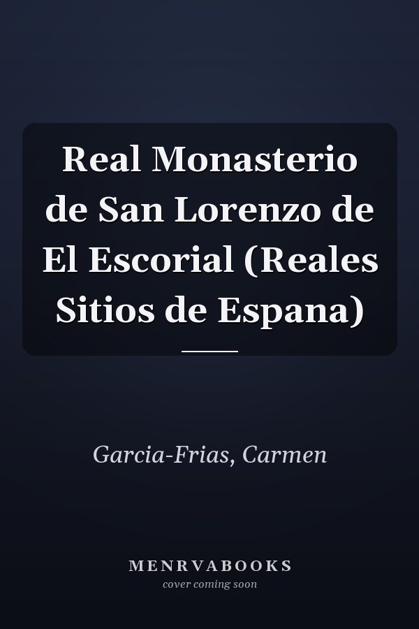 Real Monasterio de San Lorenzo de El Escorial (Reales Sitios de Espana)