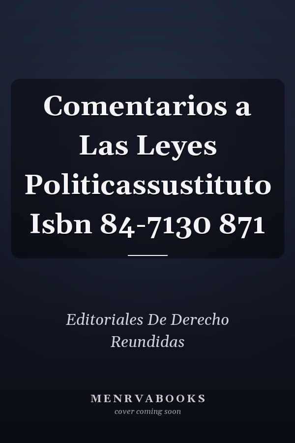 Comentarios a Las Leyes Politicassustituto Isbn 84-7130 871