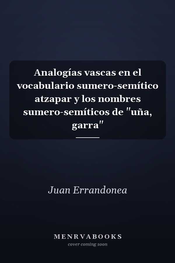 Analogías vascas en el vocabulario sumero-semítico atzapar y los nombres sumero-semíticos de "uña, garra"