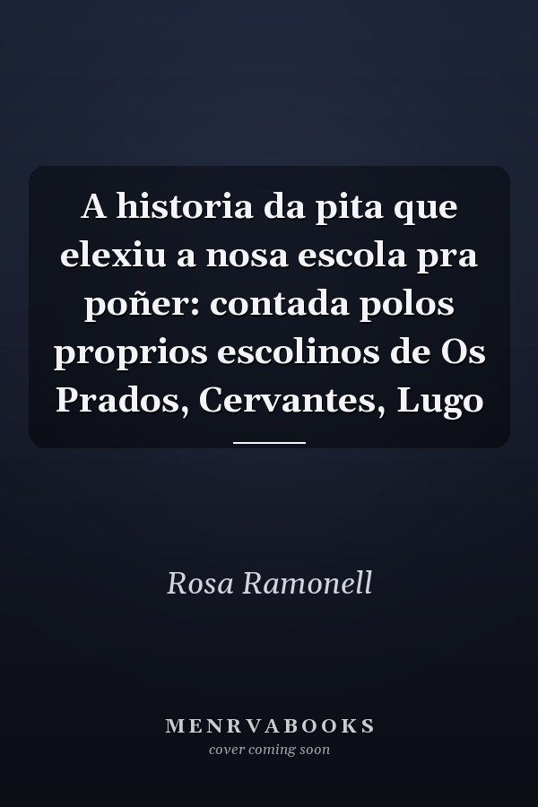 A historia da pita que elexiu a nosa escola pra poñer: contada polos proprios escolinos de Os Prados, Cervantes, Lugo