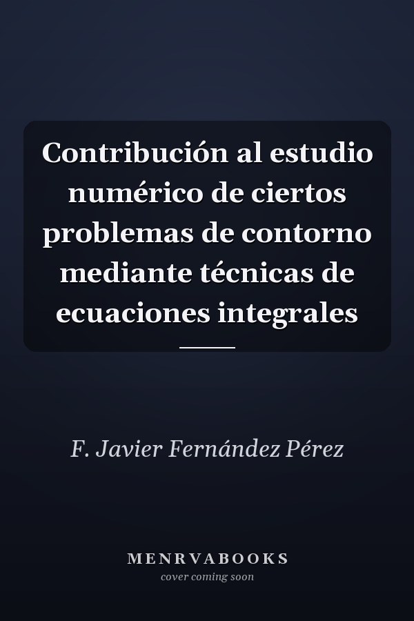 Contribución al estudio numérico de ciertos problemas de contorno mediante técnicas de ecuaciones integrales