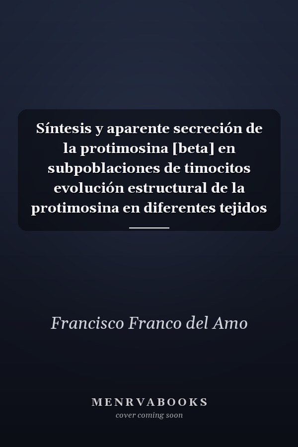 Síntesis y aparente secreción de la protimosina [beta] en subpoblaciones de timocitos evolución estructural de la protimosina en diferentes tejidos