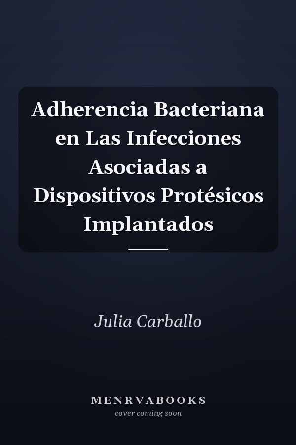 Adherencia Bacteriana en Las Infecciones Asociadas a Dispositivos Protésicos Implantados