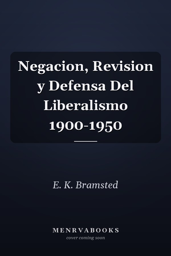 Negacion, Revision y Defensa Del Liberalismo 1900-1950