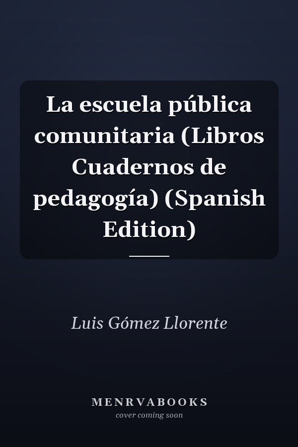 La escuela pública comunitaria (Libros Cuadernos de pedagogía) (Spanish Edition)