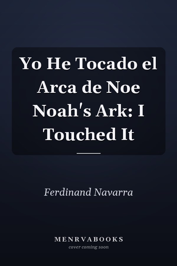 Yo He Tocado el Arca de Noe Noah's Ark: I Touched It
