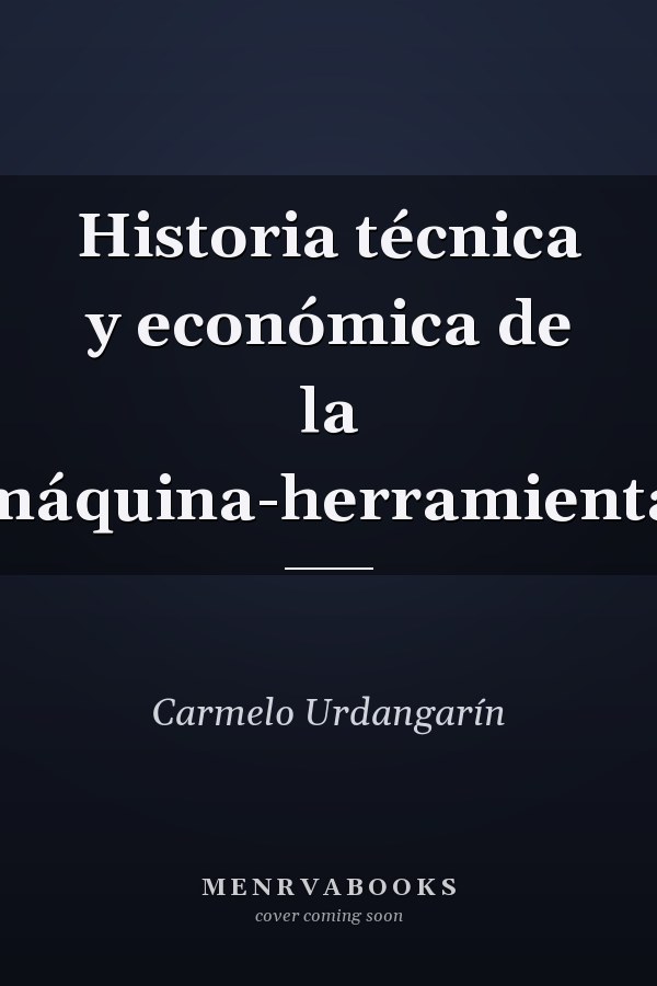 Historia técnica y económica de la máquina-herramienta