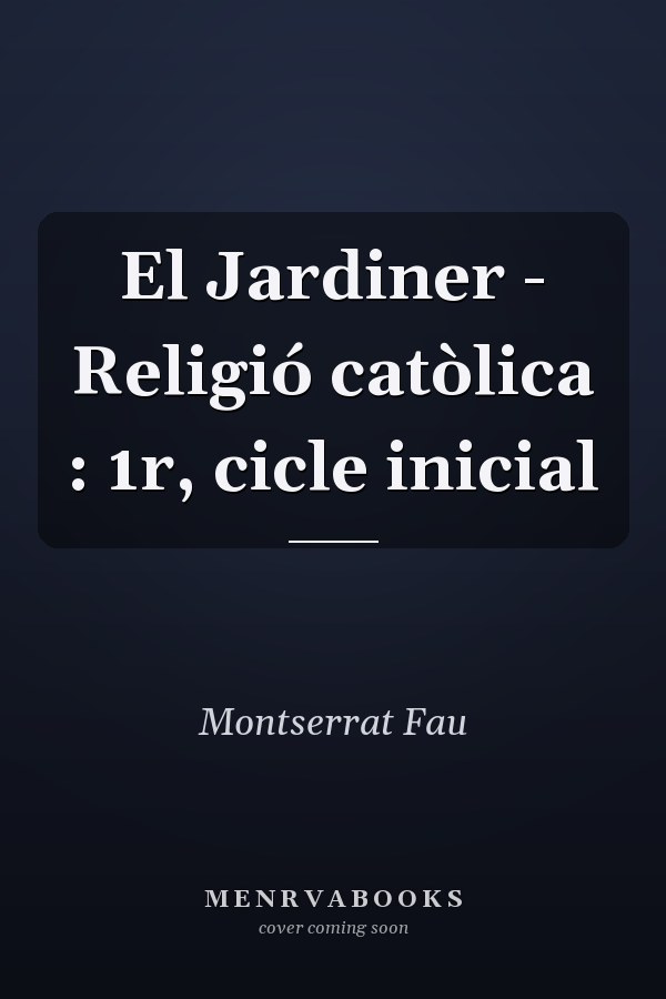 El Jardiner - Religió catòlica : 1r, cicle inicial