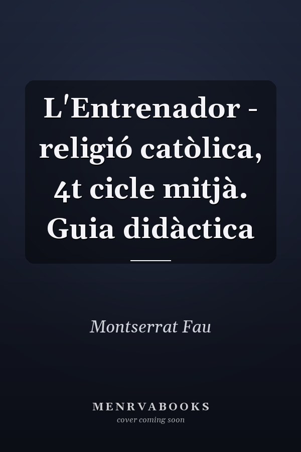 L'Entrenador - religió catòlica, 4t cicle mitjà. Guia didàctica
