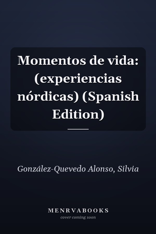 Momentos de vida: (experiencias nórdicas) (Spanish Edition)