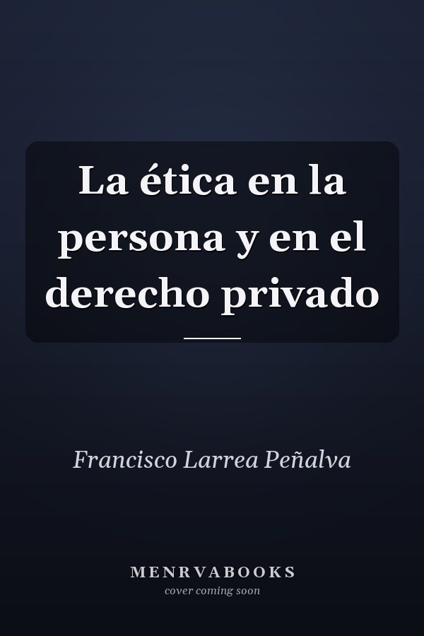 La ética en la persona y en el derecho privado