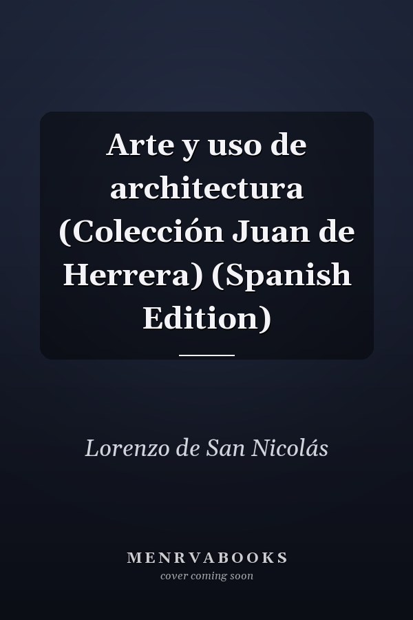Arte y uso de architectura (Colección Juan de Herrera) (Spanish Edition)