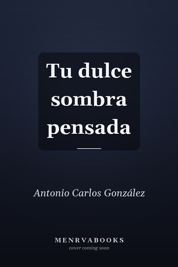 Tu dulce sombra pensada
