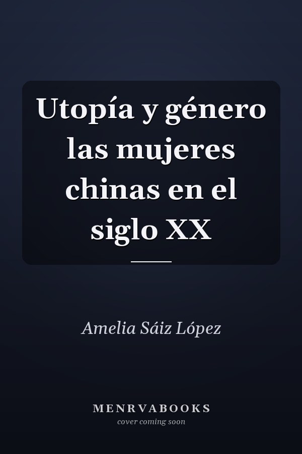Utopía y género las mujeres chinas en el siglo XX
