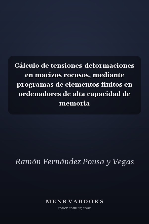 Cálculo de tensiones-deformaciones en macizos rocosos, mediante programas de elementos finitos en ordenadores de alta capacidad de memoria