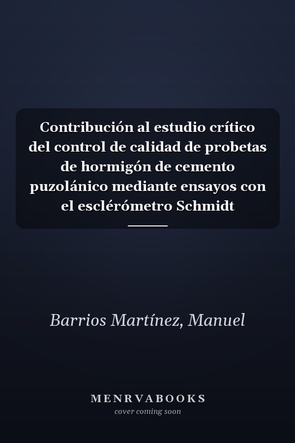 Contribución al estudio crítico del control de calidad de probetas de hormigón de cemento puzolánico mediante ensayos con el esclérómetro Schmidt