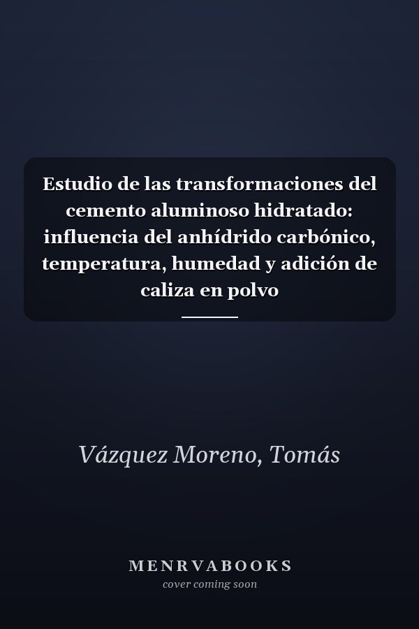 Estudio de las transformaciones del cemento aluminoso hidratado: influencia del anhídrido carbónico, temperatura, humedad y adición de caliza en polvo