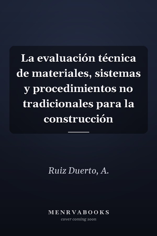 La evaluación técnica de materiales, sistemas y procedimientos no tradicionales para la construcción