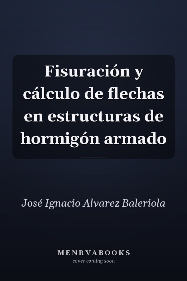 Fisuración y cálculo de flechas en estructuras de hormigón armado