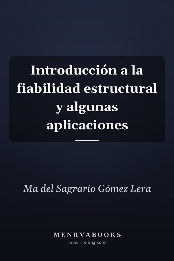 Introducción a la fiabilidad estructural y algunas aplicaciones