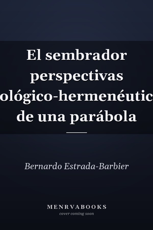 El sembrador perspectivas filológico-hermenéuticas de una parábola