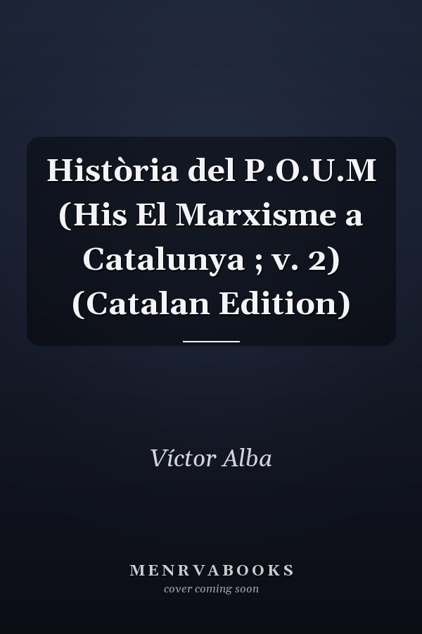 Història del P.O.U.M (His El Marxisme a Catalunya ; v. 2) (Catalan Edition)