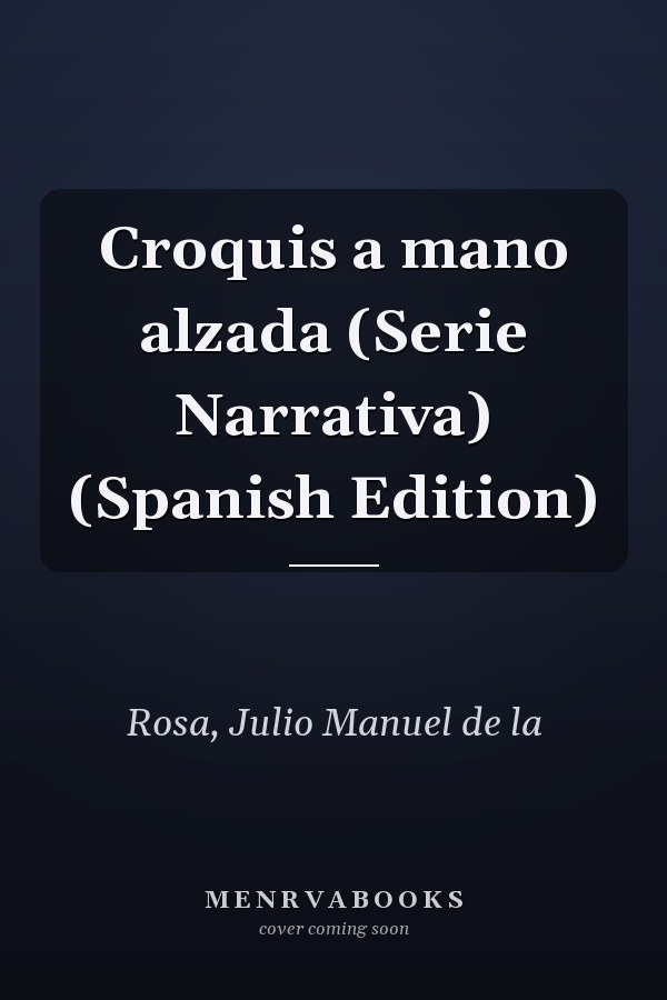 Croquis a mano alzada (Serie Narrativa) (Spanish Edition)
