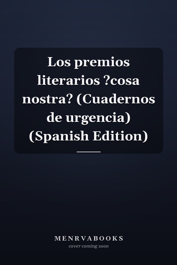 Los premios literarios ?cosa nostra? (Cuadernos de urgencia) (Spanish Edition)