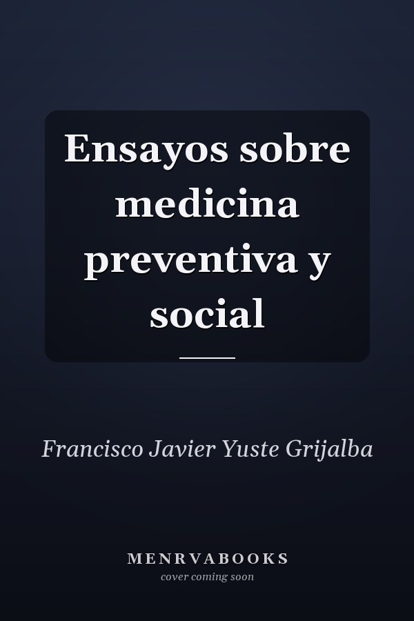 Ensayos sobre medicina preventiva y social