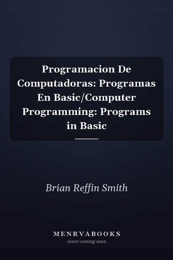 Programacion De Computadoras: Programas En Basic/Computer Programming: Programs in Basic