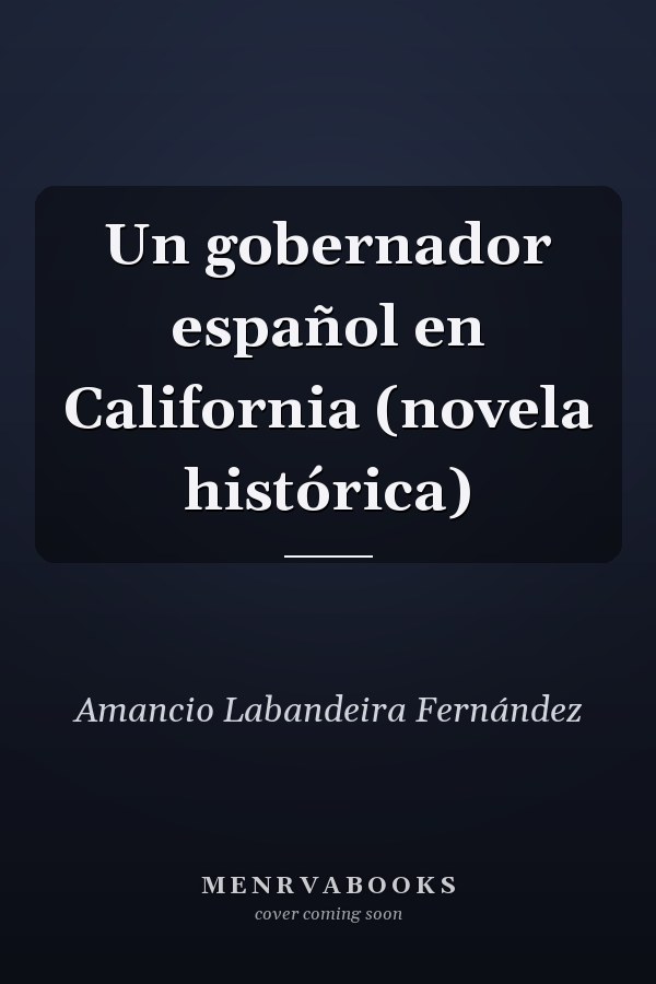 Un gobernador español en California (novela histórica)