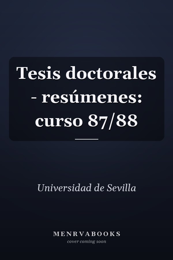 Tesis doctorales - resúmenes: curso 87/88