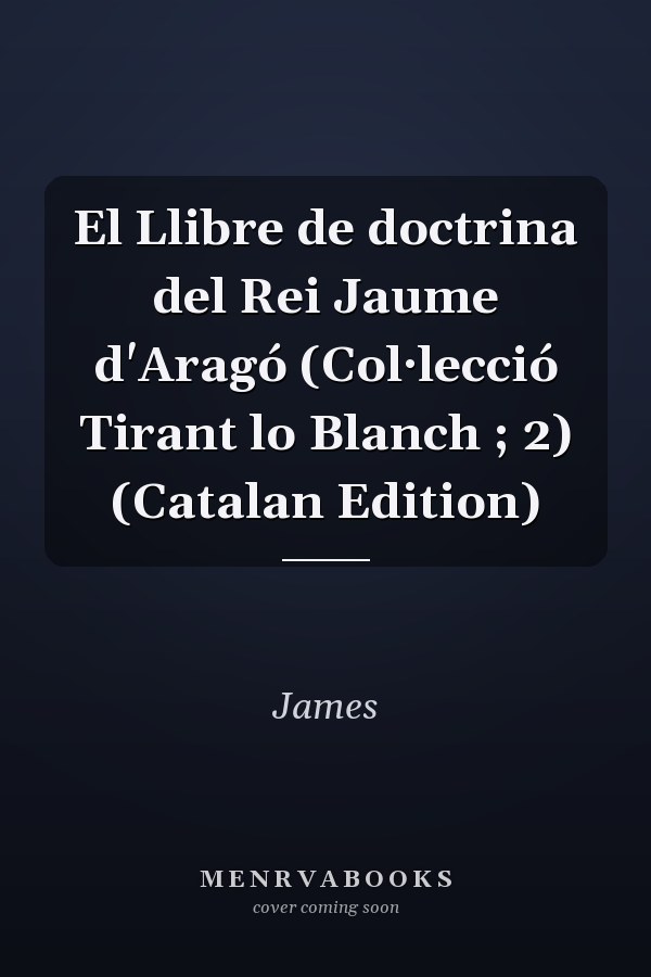 El Llibre de doctrina del Rei Jaume d'Aragó (Col·lecció Tirant lo Blanch ; 2) (Catalan Edition)