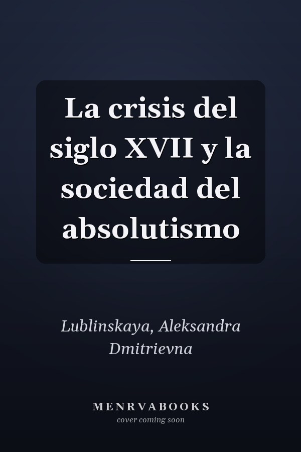 La crisis del siglo XVII y la sociedad del absolutismo