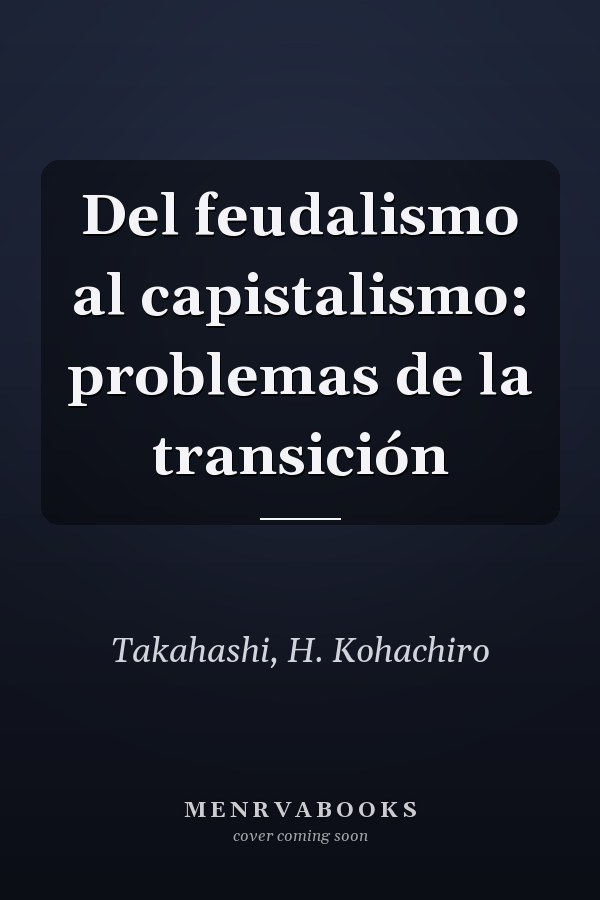 Del feudalismo al capistalismo: problemas de la transición