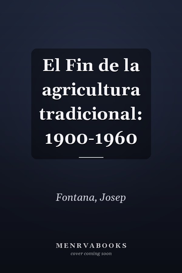 El Fin de la agricultura tradicional: 1900-1960