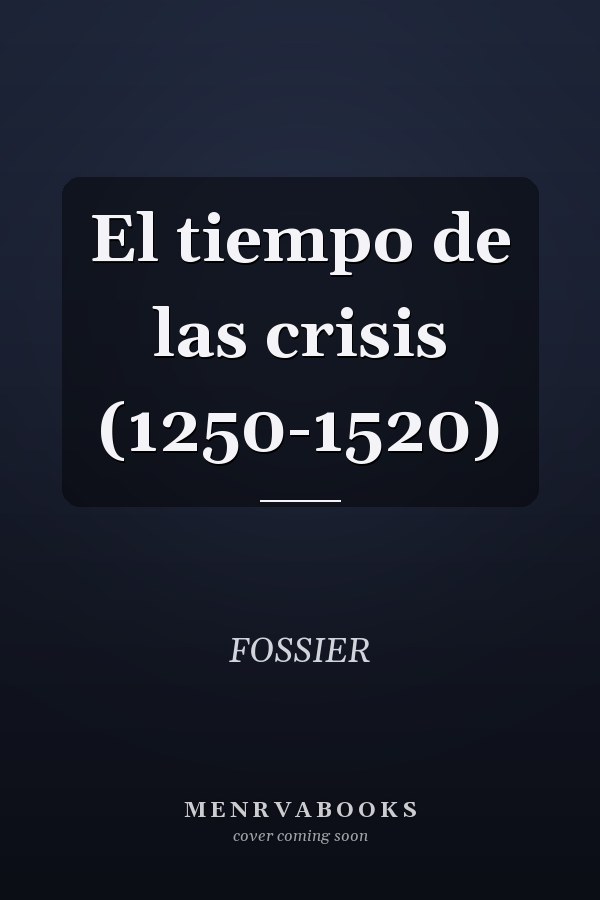 El tiempo de las crisis (1250-1520)