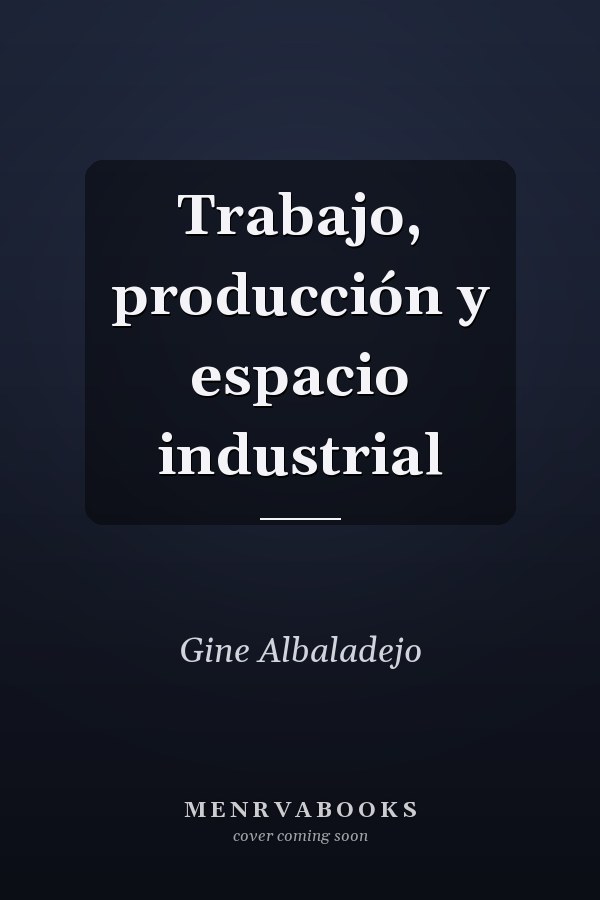 Trabajo, producción y espacio industrial
