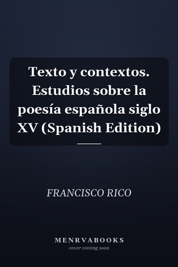 Texto y contextos. Estudios sobre la poesía española siglo XV (Spanish Edition)