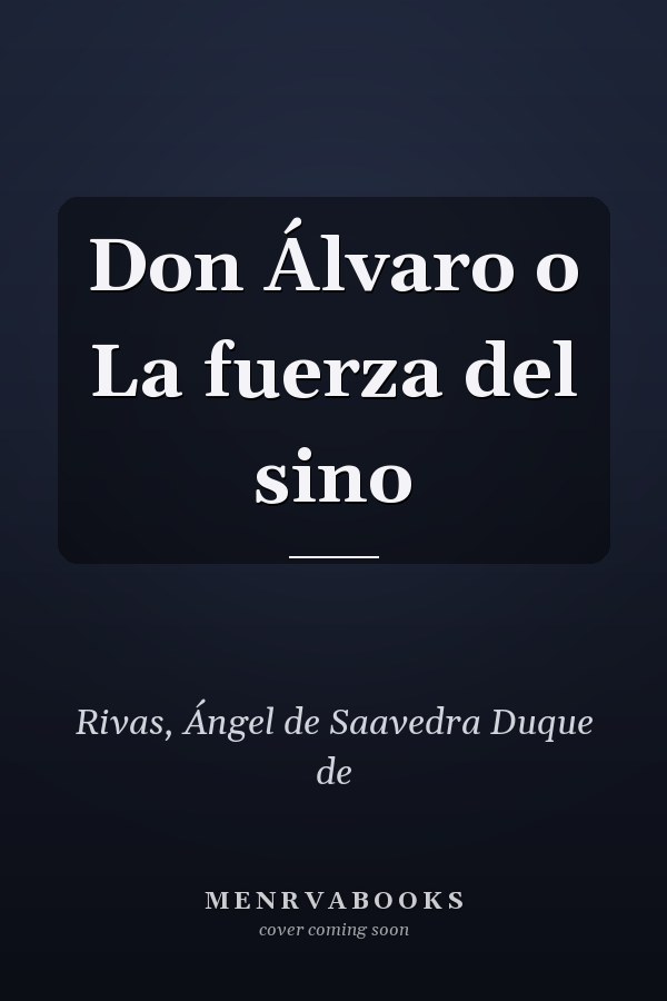 Don Álvaro o La fuerza del sino