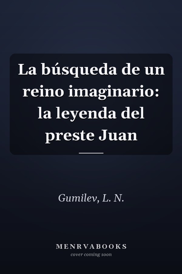 La búsqueda de un reino imaginario: la leyenda del preste Juan