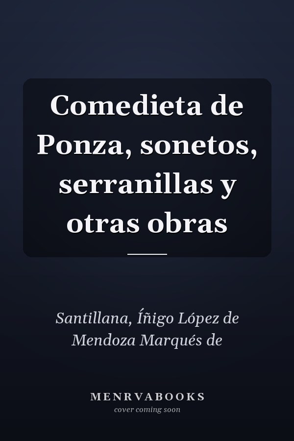 Comedieta de Ponza, sonetos, serranillas y otras obras