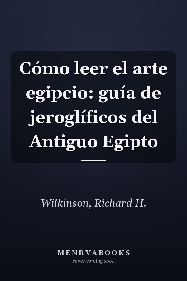 Cómo leer el arte egipcio: guía de jeroglíficos del Antiguo Egipto