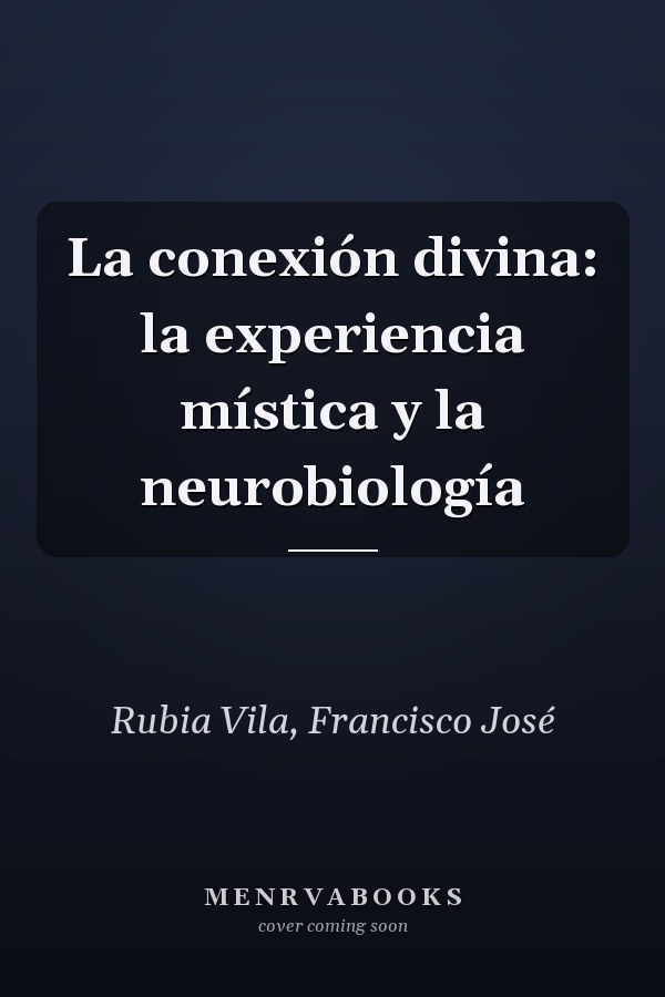 La conexión divina: la experiencia mística y la neurobiología