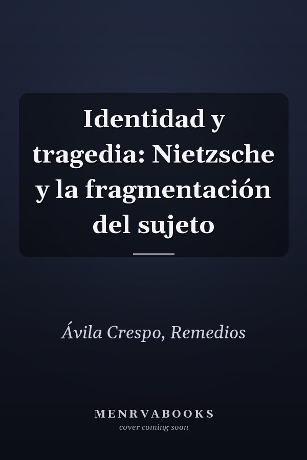 Identidad y tragedia: Nietzsche y la fragmentación del sujeto