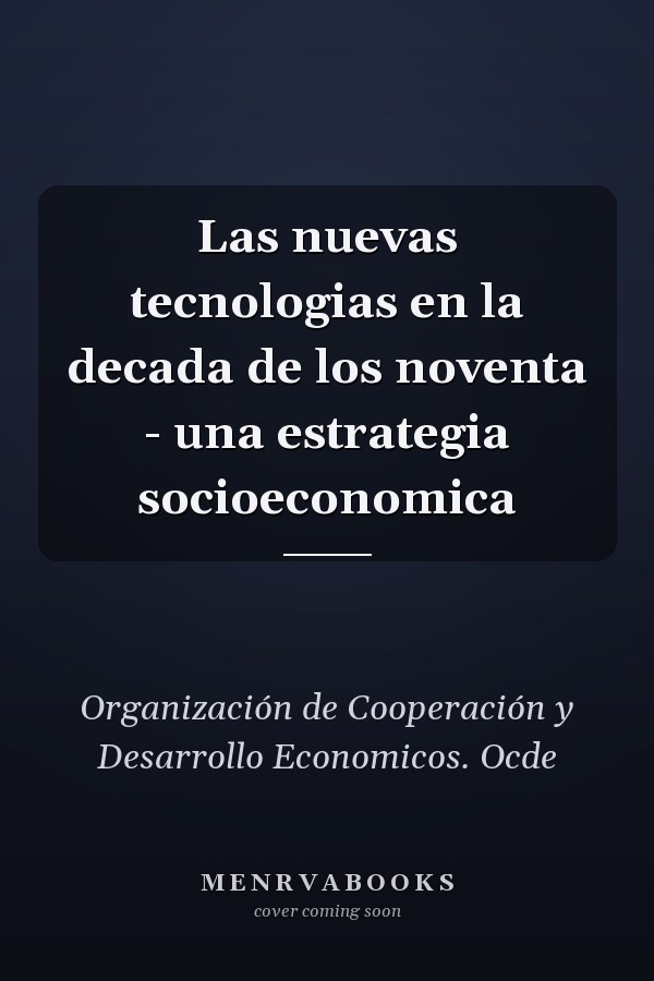 Las nuevas tecnologias en la decada de los noventa - una estrategia socioeconomica