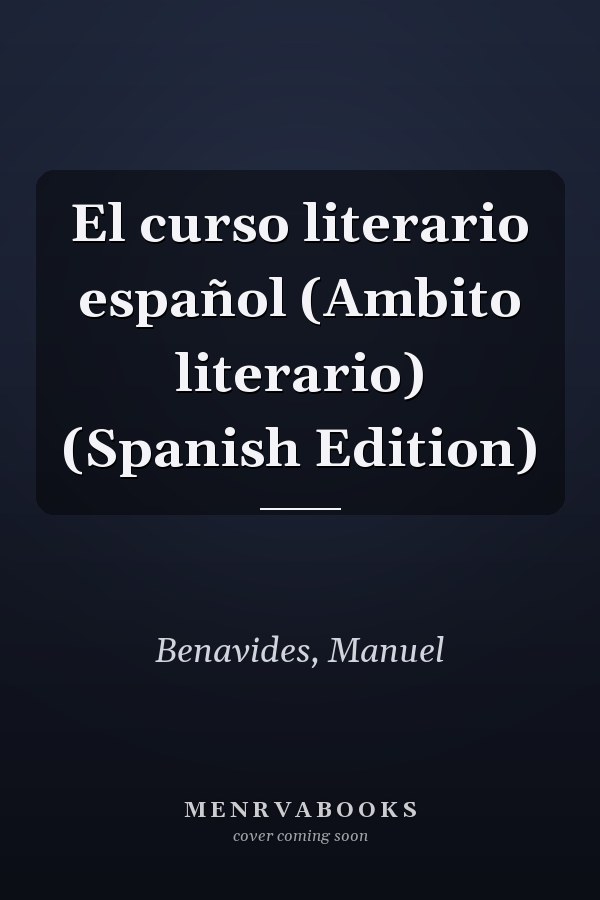 El curso literario español (Ambito literario) (Spanish Edition)